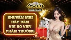 Khuyến mãi Go88 siêu khủng cho thành viên